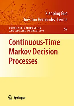 E-Book (pdf) Continuous-Time Markov Decision Processes von Xianping Guo, Onésimo Hernández-Lerma