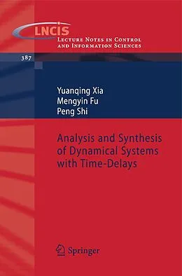 E-Book (pdf) Analysis and Synthesis of Dynamical Systems with Time-Delays von Yuanqing Xia, Mengyin Fu, Peng Shi