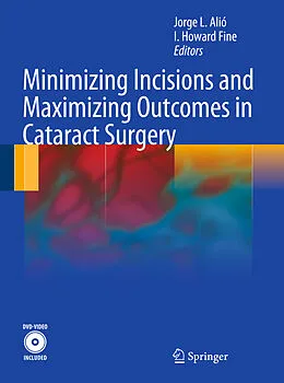 E-Book (pdf) Minimizing Incisions and Maximizing Outcomes in Cataract Surgery von I.Howard Fine, Jorge L. Alió