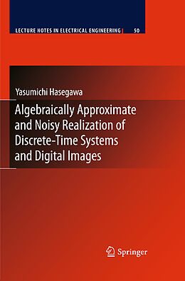 Livre Relié Algebraically Approximate and Noisy Realization of Discrete-Time Systems and Digital Images de Yasumichi Hasegawa