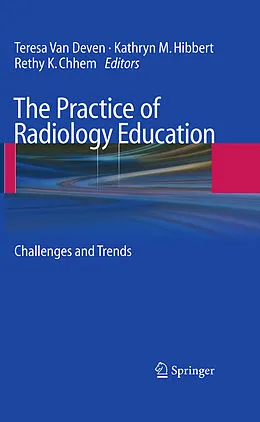 E-Book (pdf) The Practice of Radiology Education von Teresa van Deven, Kathryn M. Hibbert, Rethy K. Chhem