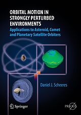 E-Book (pdf) Orbital Motion in Strongly Perturbed Environments von Daniel J. Scheeres