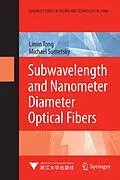 E-Book (pdf) Subwavelength and Nanometer Diameter Optical Fibers von Limin Tong, Michael Sumetsky