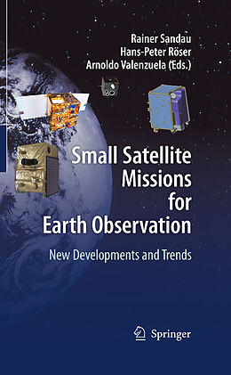 E-Book (pdf) Small Satellite Missions for Earth Observation von Rainer Sandau, Hans-Peter Roeser, Arnoldo Valenzuela