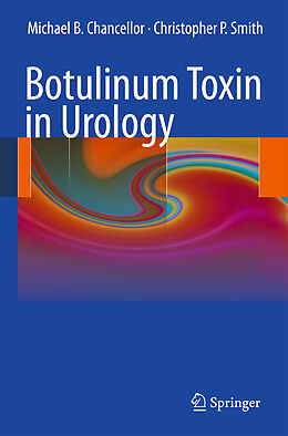Livre Relié Botulinum Toxin in Urology de Michael B. Chancellor, Christopher P. Smith
