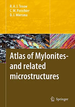E-Book (pdf) Atlas of Mylonites - and related microstructures von Rudolph A. J. Trouw, Cees W. Passchier, Dirk J. Wiersma