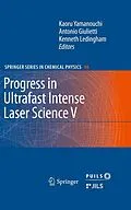E-Book (pdf) Progress in Ultrafast Intense Laser Science von Kaoru Yamanouchi, Antonio Giulietti, Kenneth Ledingham