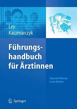 E-Book (pdf) Führungshandbuch für Ärztinnen von Ulrike Ley, Gabriele Kaczmarczyk