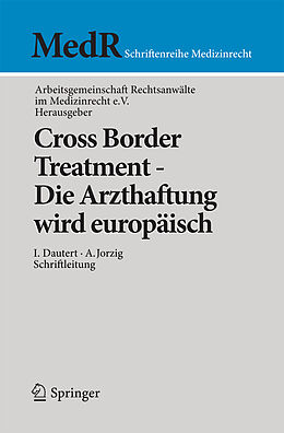 E-Book (pdf) Cross Border Treatment - Die Arzthaftung wird europäisch von Ilse Dautert, Alexandra Jorzig