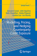 Livre Relié Modelling, Pricing, and Hedging Counterparty Credit Exposure de Giovanni Cesari, John Aquilina, Ion Manda