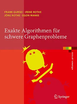 E-Book (pdf) Exakte Algorithmen für schwere Graphenprobleme von Frank Gurski, Irene Rothe, Jörg Rothe