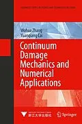 E-Book (pdf) Continuum Damage Mechanics and Numerical Applications von Wohua Zhang, Yuanqiang Cai