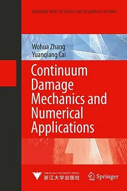 E-Book (pdf) Continuum Damage Mechanics and Numerical Applications von Wohua Zhang, Yuanqiang Cai