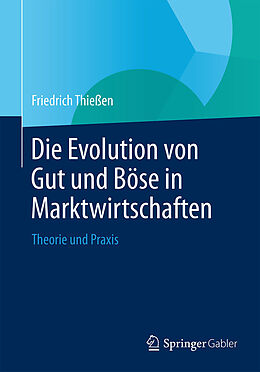 E-Book (pdf) Die Evolution von Gut und Böse in Marktwirtschaften von Friedrich Thießen