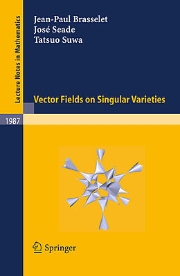 Kartonierter Einband Vector fields on Singular Varieties von Jean-Paul Brasselet, José Seade, Tatsuo Suwa