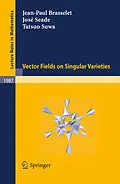 E-Book (pdf) Vector fields on Singular Varieties von Jean-Paul Brasselet, José Seade, Tatsuo Suwa