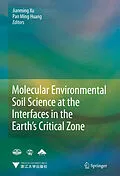 E-Book (pdf) Molecular Environmental Soil Science at the Interfaces in the Earth's Critical Zone von Pan Ming Huang, Jian-Ming Xu