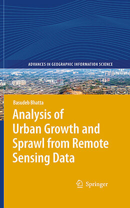 E-Book (pdf) Analysis of Urban Growth and Sprawl from Remote Sensing Data von Basudeb Bhatta