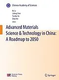 E-Book (pdf) Advanced Materials Science & Technology in China: A Roadmap to 2050 von Ke Lu, Lidong Chen, Tianbai He