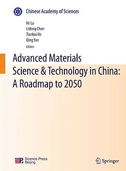 E-Book (pdf) Advanced Materials Science & Technology in China: A Roadmap to 2050 von Ke Lu, Lidong Chen, Tianbai He