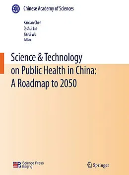 E-Book (pdf) Science & Technology on Public Health in China: A Roadmap to 2050 von Kaixian Chen, Qishui Lin, Jiarui Wu