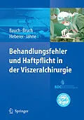 E-Book (pdf) Behandlungsfehler und Haftpflicht in der Viszeralchirurgie von Jürgen Bauch, Hans-Peter Bruch, Jörg Heberer