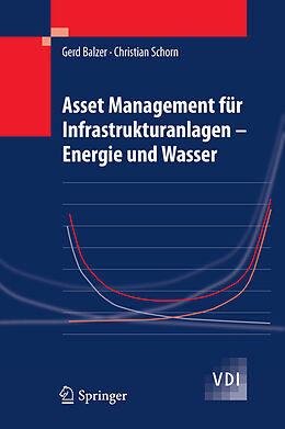 E-Book (pdf) Asset Management für Infrastrukturanlagen - Energie und Wasser von Gerd Balzer, Christian Schorn