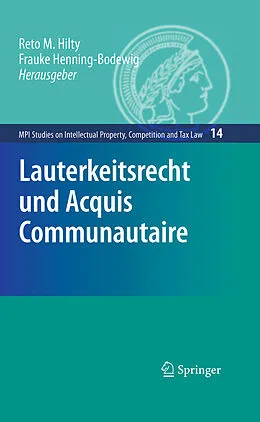 E-Book (pdf) Lauterkeitsrecht und Acquis Communautaire von Reto M. Hilty, Frauke Henning-Bodewig