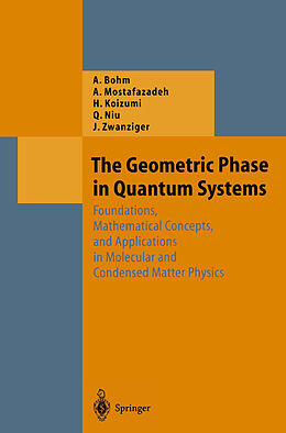 Couverture cartonnée The Geometric Phase in Quantum Systems de Arno Bohm, Ali Mostafazadeh, Josef Zwanziger