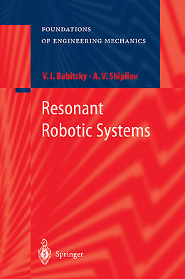 Kartonierter Einband Resonant Robotic Systems von V. I. Babitsky, Alexander Shipilov