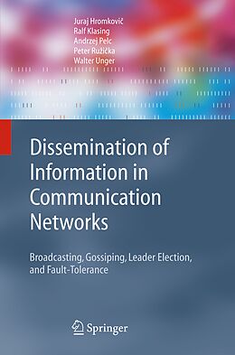 Couverture cartonnée Dissemination of Information in Communication Networks de Juraj Hromkovi , Ralf Klasing, Walter Unger