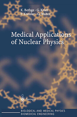 Couverture cartonnée Medical Applications of Nuclear Physics de K. Bethge, G. Walter, P. Kreisler