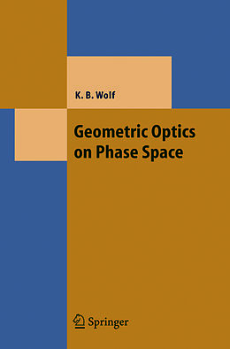 Couverture cartonnée Geometric Optics on Phase Space de Kurt Bernardo Wolf