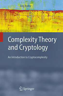 Couverture cartonnée Complexity Theory and Cryptology de Jörg Rothe