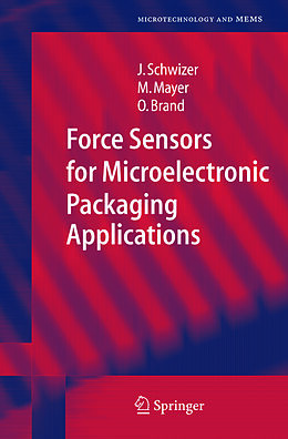 Couverture cartonnée Force Sensors for Microelectronic Packaging Applications de Jürg Schwizer, Oliver Brand, Michael Mayer