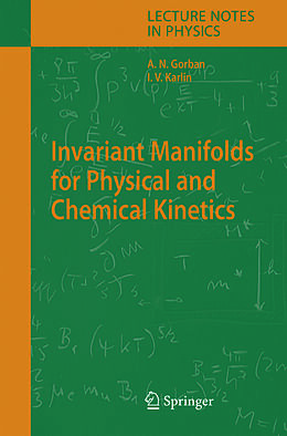 Kartonierter Einband Invariant Manifolds for Physical and Chemical Kinetics von Iliya V. Karlin, Alexander N. Gorban