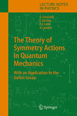 Kartonierter Einband The Theory of Symmetry Actions in Quantum Mechanics von Gianni Cassinelli, Pekka J. Lahti, Alberto Levrero