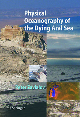 Couverture cartonnée Physical Oceanography of the Dying Aral Sea de Peter O. Zavialov