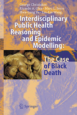 Couverture cartonnée Interdisciplinary Public Health Reasoning and Epidemic Modelling: The Case of Black Death de George Christakos, Ricardo A. Olea, Lin-Lin Wang