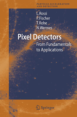 Couverture cartonnée Pixel Detectors de Leonardo Rossi, Norbert Wermes, Tilman Rohe