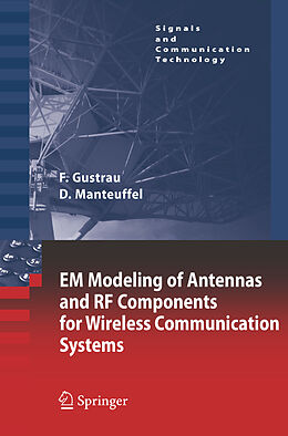 Kartonierter Einband EM Modeling of Antennas and RF Components for Wireless Communication Systems von Dirk Manteuffel, Frank Gustrau