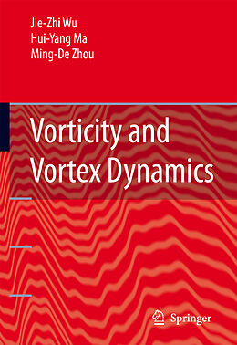 Kartonierter Einband Vorticity and Vortex Dynamics von Jie-Zhi Wu, M. -D. Zhou, Hui-Yang Ma