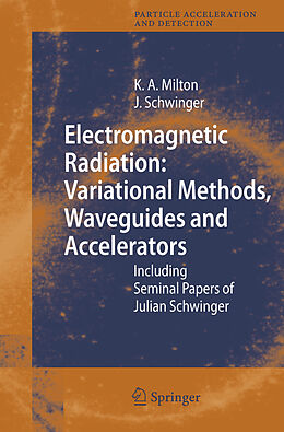 Couverture cartonnée Electromagnetic Radiation: Variational Methods, Waveguides and Accelerators de Julian Schwinger, Kimball A. Milton