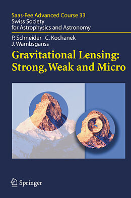 Kartonierter Einband Gravitational Lensing: Strong, Weak and Micro von Peter Schneider, Christopher Kochanek, Joachim Wambsganss