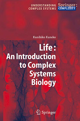 Kartonierter Einband Life: An Introduction to Complex Systems Biology von Kunihiko Kaneko