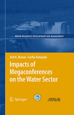 Kartonierter Einband Impacts of Megaconferences on the Water Sector von Cecilia Tortajada, Asit K. Biswas