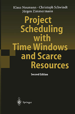 Kartonierter Einband Project Scheduling with Time Windows and Scarce Resources von Klaus Neumann, Jürgen Zimmermann, Christoph Schwindt