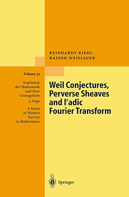 Couverture cartonnée Weil Conjectures, Perverse Sheaves and  -adic Fourier Transform de Rainer Weissauer, Reinhardt Kiehl