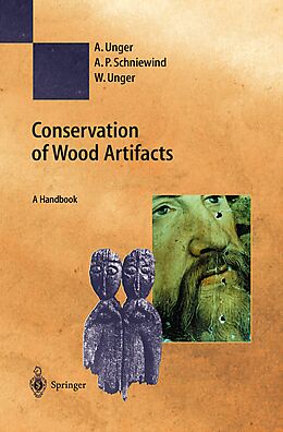 Couverture cartonnée Conservation of Wood Artifacts de A. Unger, W. Unger, A. P. Schniewind