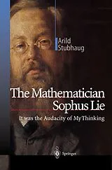 Kartonierter Einband The Mathematician Sophus Lie von Arild Stubhaug